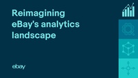 From Vendor to In-house: How eBay Reimagined Its Analytics Landscape